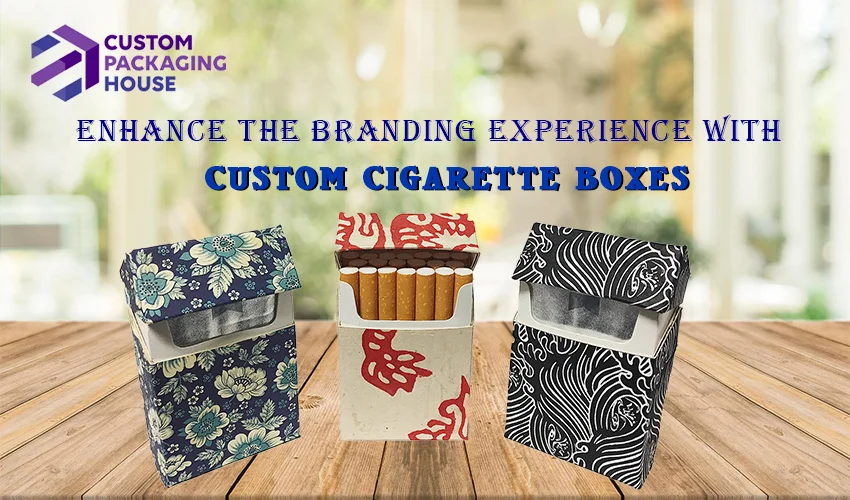 Enhance the branding experience with Custom Cigarette Boxes