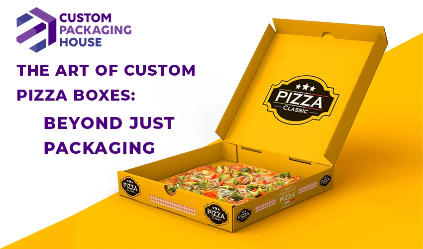 The Art of Custom Pizza Boxes: Beyond Just Packaging