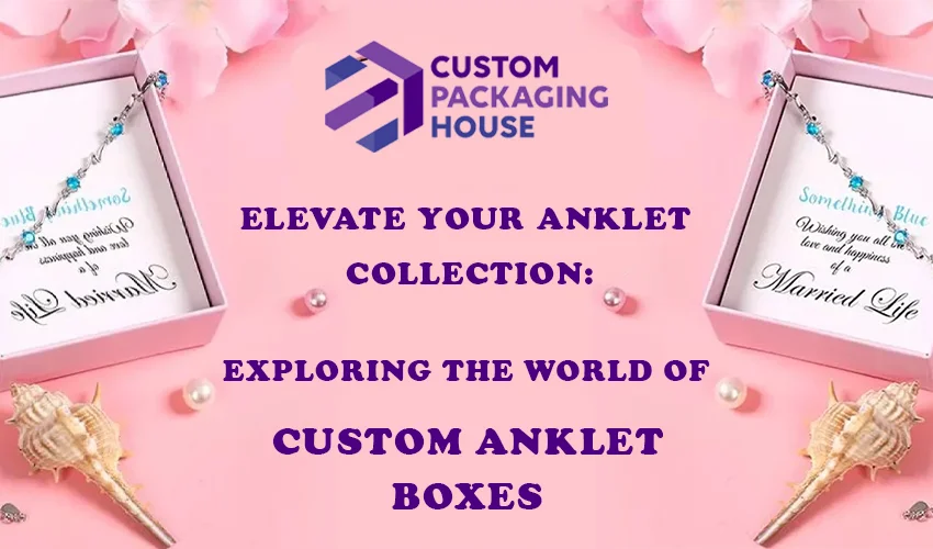 Custom Anklet Boxes