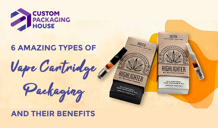 6 Amazing Types of Vape Cartridge Packaging and Their Benefits