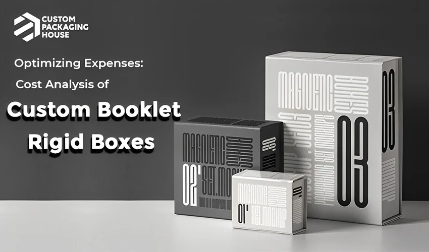 Optimizing Expenses Cost Analysis of Custom Booklet Rigid Boxes