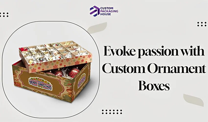 Evoke Passion with Custom Ornament Boxes