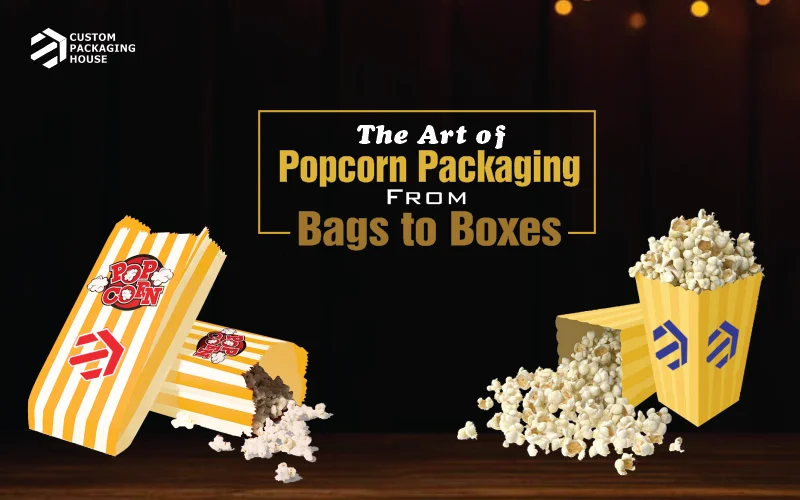 Popcorn Packaging Bags to Boxes