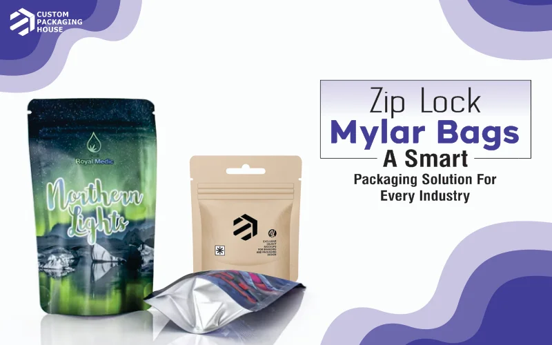 Zip-Lock Mylar Bags A Smart Packaging Solution for Every Industry