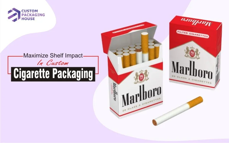 Maximize Shelf impact with Custom Cigarette Packaging Boxes